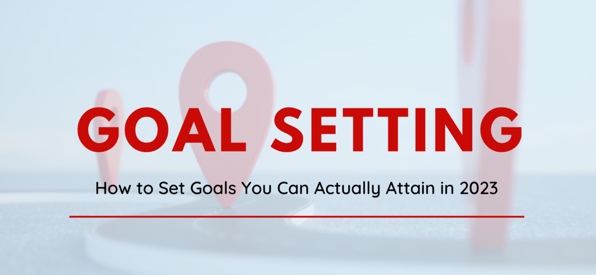 How to Set Goals You Can Actually Attain in 2023