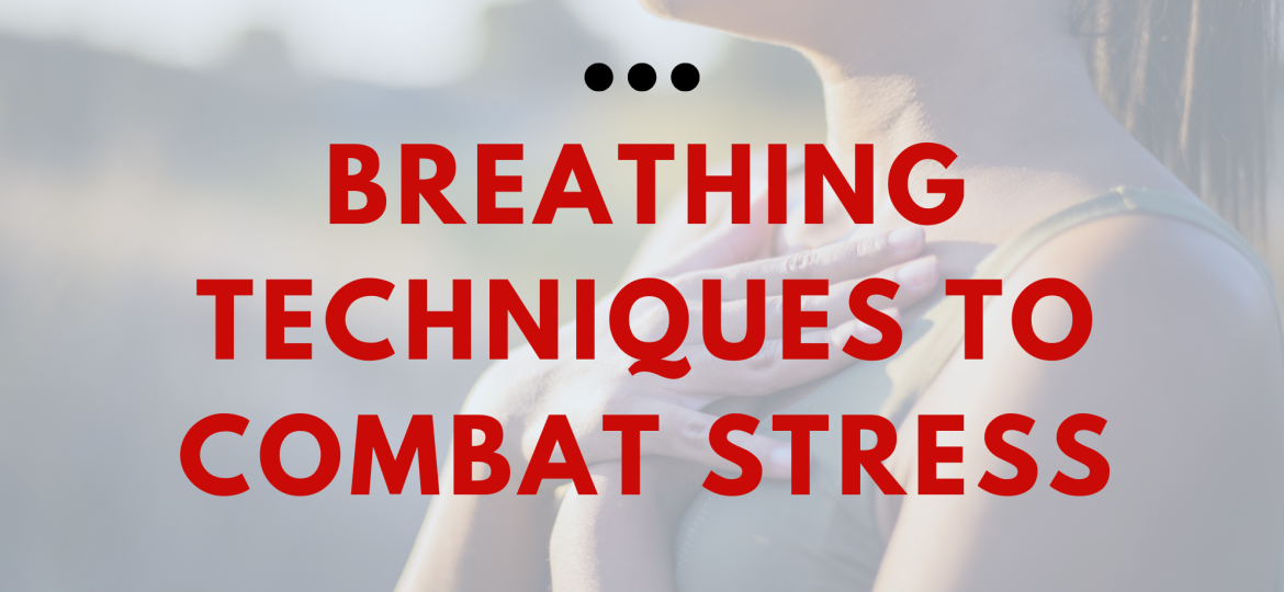 header image for a blog post about breathing techniques titled "Breathing Techniques to Combat Stress"