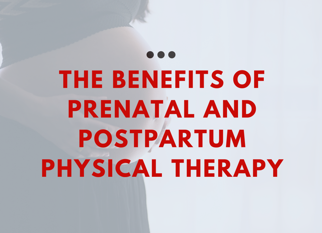 The Benefits of Prenatal and Postpartum Physical Therapy
