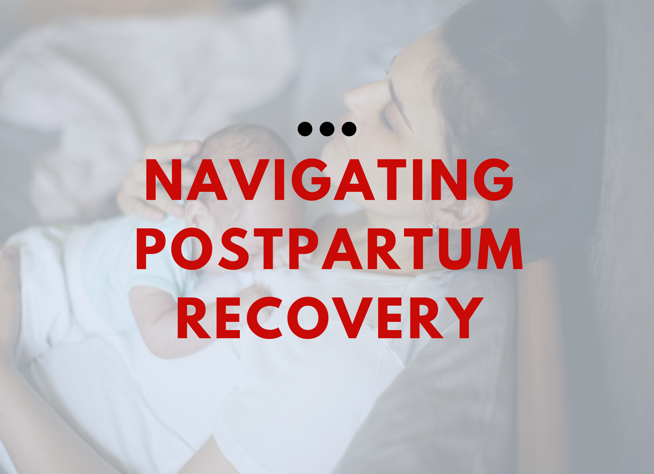 Navigating Postpartum Recovery: What to Expect from Your First