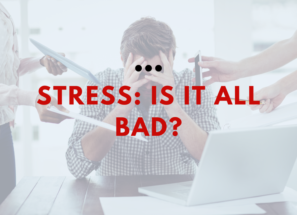 Stress: Is It All Bad?